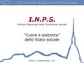 I.N.P.S. Istituto Nazionale della Previdenza Sociale “Cuore e sostanza” dello Stato sociale Torino, 11 dicembre 2012 - ILO.
