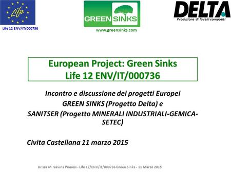 Civita Castellana 11 marzo 2015 Incontro e discussione dei progetti Europei GREEN SINKS (Progetto Delta) e SANITSER (Progetto MINERALI INDUSTRIALI-GEMICA-