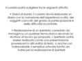 Il corsista potrà scegliere tra le seguenti attività: Diario di bordo: il corsista dovrà elaborare un diario con la narrazione dell’esperienza svolta,