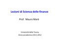 Lezioni di Scienza delle finanze Prof. Mauro Marè Università della Tuscia, Anno accademico 2011-2012.
