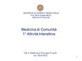 UNIVERSITA’ DI MODENA E REGGIO EMILIA Prof. Maria Angela Becchi Medicina di Comunità 1° Attività Interattiva CdL in Medicina e Chirurgia 5° anno a.a. 2014-2015.