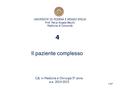 UNIVERSITA’ DI MODENA E REGGIO EMILIA Prof. Maria Angela Becchi Medicina di Comunità Il paziente complesso CdL in Medicina e Chirurgia 5° anno a.a. 2014-2015.