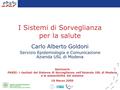 Carlo Alberto Goldoni Servizio Epidemiologia e Comunicazione Azienda USL di Modena Seminario PASSI: i risultati del Sistema di Sorveglianza nell’Azienda.