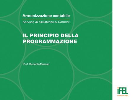 IL PRINCIPIO DELLA PROGRAMMAZIONE Prof. Riccardo Mussari.