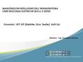MANUTENZIONI INTELLIGENTI DELL’INFRASTRUTTURA LINEE REGIONALI ELETTRICHE 3kVcc E DIESEL Promotori : RFT, EST (Elettrifer, Sice, Tesifer), UniFi Dsi Relatore.