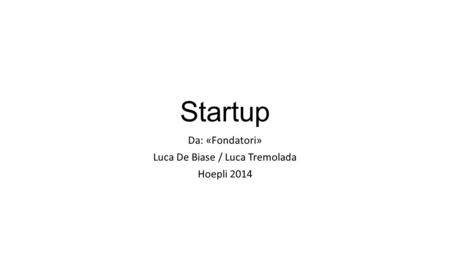 Startup Da: «Fondatori» Luca De Biase / Luca Tremolada Hoepli 2014.