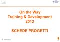 On the Way Training & Development 2013 SCHEDE PROGETTI.