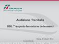 Documento Riservato Audizione Trenitalia DDL Trasporto ferroviario delle merci Roma, 21 ottobre 2014.