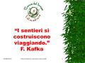 “I sentieri si costruiscono viaggiando.” F. Kafka 19/08/20141Flavio Passerini, una banca senza soldi.