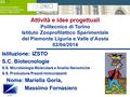 IZSTO Istituto Zooprofilattico Sperimentale del Piemonte, Liguria e Valle d’Aosta Attività e idee progettuali Politecnico di Torino Istituto Zooprofilattico.