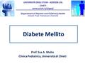 Diabete Mellito UNIVERSITÀ DEGLI STUDI - AZIENDA USL - CHIETI - www.unich.it/cliped/ Department of Women and Children’s Health (Head: Prof. Francesco Chiarelli)