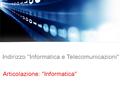 Il perito informatico Esperto di Sistemi di elaborazione dell'informazione Sistemi di trasmissione dell’informazione Applicazioni e tecnologie di Internet.