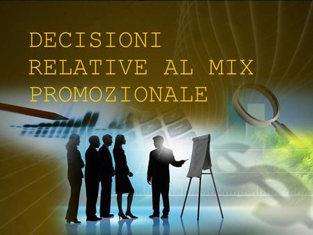 DECISIONI RELATIVE AL MIX PROMOZIONALE. Argomenti  Altre componenti del mix promozionale  Elementi alla base delle decisioni relative al mix promozionale.