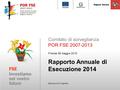 Comitato di sorveglianza POR FSE 2007-2013 Firenze 08 maggio 2015 Rapporto Annuale di Esecuzione 2014 Maurizio De Fulgentiis.