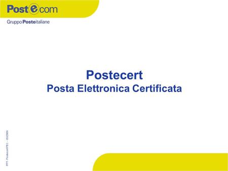 PPT- Postecert PEC – 05/2009 Postecert Posta Elettronica Certificata.