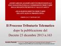 Il Processo Tributario Telematico dopo la pubblicazione del Decreto 23 dicembre 2013 n.163 «SEMINARIO DI AGGIORNAMENTO PROFESSIONALE PER I MAGISTRATI DELLE.