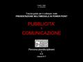 S.S di I grado Maffucci-Pavoni Esame Stato a.s. 2013/2014 Traccia-guida per il colloquio orale PRESENTAZIONE MULTIMEDIALE IN POWER POINT PUBBLICITA’ &