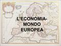 L’ECONOMIA-MONDO EUROPEA