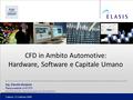 Catania, 12 Febbraio 2009 Ing. Claudio Gargiulo Responsabile Unit CFD Aerodynamics, Aeroacoustics & Climatization CFD in Ambito Automotive: Hardware, Software.