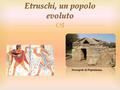 Etruschi, un popolo evoluto