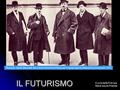 Russolo, Carrà, Marinetti, Boccioni e Severini a Parigi per l'inaugurazione della prima mostra del 1912 IL FUTURISMO A cura della Prof.ssa Maria Isaura.