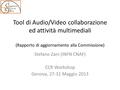 Tool di Audio/Video collaborazione ed attività multimediali (Rapporto di aggiornamento alla Commissione) Stefano Zani (INFN CNAF) CCR Workshop Genova,