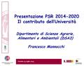 Dipartimento di Scienze Agrarie, Alimentari e Ambientali (DSA3) Orvieto 23 Luglio 2015 Francesco Mannocchi Presentazione PSR 2014-2020 Il contributo dell’Università.