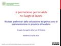 La promozione per la salute nei luoghi di lavoro Risultati preliminari della valutazione del primo anno di sperimentazione in provincia di Modena Gruppo.