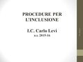 PROCEDURE PER L’INCLUSIONE I.C. Carlo Levi a.s. 2015-16 vers. 23.02.15.