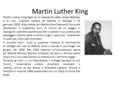 Martin Luther King Martin Luther King figlio di un reverendo della chiesa Battista, e di una maestra nacque ad Atlanta, in Georgia il 15 gennaio 1929.