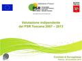 Valutazione indipendente del PSR Toscana 2007 – 2013 Comitato di Sorveglianza Firenze, 29 novembre 2012.