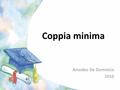 Coppia minima Amedeo De Dominicis 2010. 1. Definizione e funzione Il classico metodo per individuare i fonemi di una lingua consiste nella prova delle.