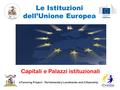 Le Istituzioni dell’Unione Europea Capitali e Palazzi istituzionali eTwinning Project - Parliamentary Landmarks and Citizenship.