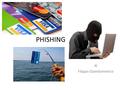 PHISHING di Filippo Giandomenico. Il phishing è un tipo di truffa effettuata su internet in cui un malintenzionato cerca di ingannare una ‘vittima’ convincendola.