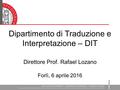 Dipartimento di Traduzione e Interpretazione – DIT Direttore Prof. Rafael Lozano Forlì, 6 aprile 2016.