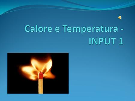 Calore e Temperatura -INPUT 1