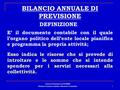 Cosimo Damiano LATORRE Dottore Commercialista e Revisore Contabile 1 E’ il documento contabile con il quale l’organo politico dell’ente locale pianifica.