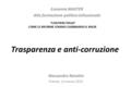 Trasparenza e anti-corruzione Alessandro Natalini Firenze, 13 marzo 2015 Eunomia MASTER Alta formazione-politico istituzionale “CANTIERE ITALIA” COME LE.