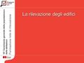 15° Censimento generale della popolazione e delle abitazioni Formazione rete di rilevazione La rilevazione degli edifici.