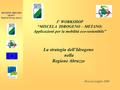 La strategia dell’Idrogeno nella Regione Abruzzo I° WORKSHOP “MISCELA IDROGENO – METANO: Applicazioni per la mobilità eco-sostenibile” Pescara Luglio 2008.