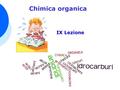 1 Chimica organica IX Lezione. Il carbonio è l’elemento più abbondante nelle molecole biologiche Il carbonio è l’elemento più abbondante nelle molecole.
