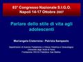 Parlare dello stile di vita agli adolescenti Mariangela Cisternino - Patrizia Sampaolo Dipartimento di Scienze Pediatriche e Clinica Ostetrica e Ginecologica.