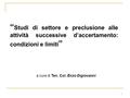 1 “ Studi di settore e preclusione alle attività successive d’accertamento: condizioni e limiti ” a cura di Ten. Col. Enzo Digiovanni.