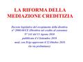 LA RIFORMA DELLA MEDIAZIONE CREDITIZIA Decreto legislativo del recepimento della direttiva n° 2008/48/CE (Direttiva sul credito al consumo) N° 141 del.