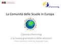 La Comunità delle Scuole in Europa L’azione eTwinning e la nuova grammatica delle relazioni Prof.ssa Lato Milena, eTwinning Ambassador Puglia.
