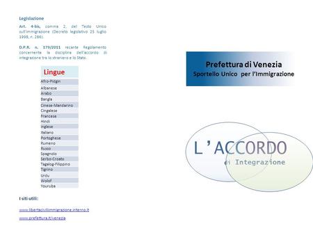 L’ACCORDO di Integrazione Prefettura di Venezia Sportello Unico per l’Immigrazione Legislazione Art. 4-bis, comma 2, del Testo Unico sull’immigrazione.