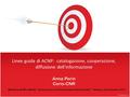 Linee guida di ACNP: catalogazione, cooperazione, diffusione dell’informazione Anna Perin Ceris-CNR Workshop ACNP e NILDE: Insieme per un sistema integrato.