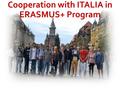 Cooperation with ITALIA in ERASMUS+ Program. INCOMING ITALIAN STUDENTS IN UPT NAME OF HOME UNIVERSITY 2014-2015 (Academic year) 2015-2016 (Academic year)