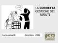 LA CORRETTA GESTIONE DEI RIFIUTI