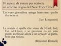 10 aspetti da curare per scrivere un articolo degno del New York Times Un vero giornalista spiega benissimo quello che non sa. (Leo Longanesi) La notizia.